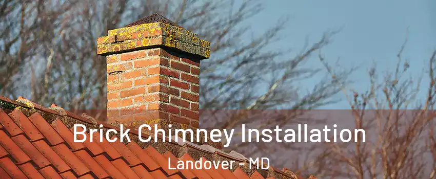  Brick Chimney Installation Landover - MD