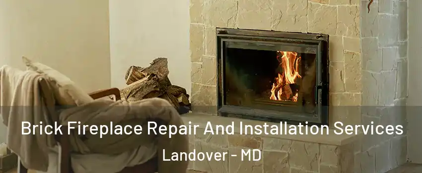  Brick Fireplace Repair And Installation Services Landover - MD
