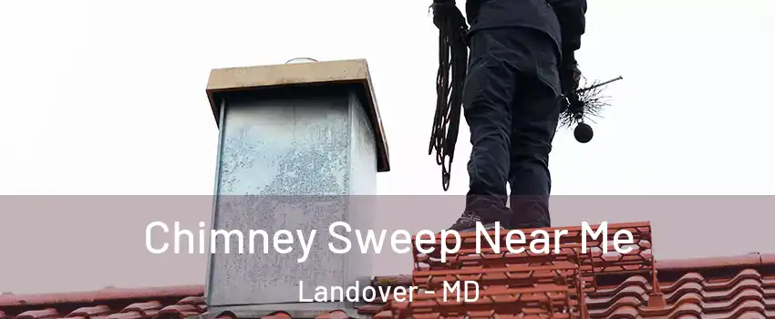  Chimney Sweep Near Me Landover - MD