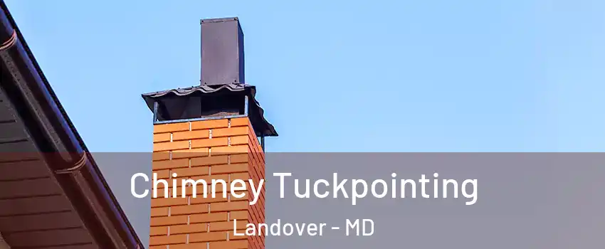  Chimney Tuckpointing Landover - MD