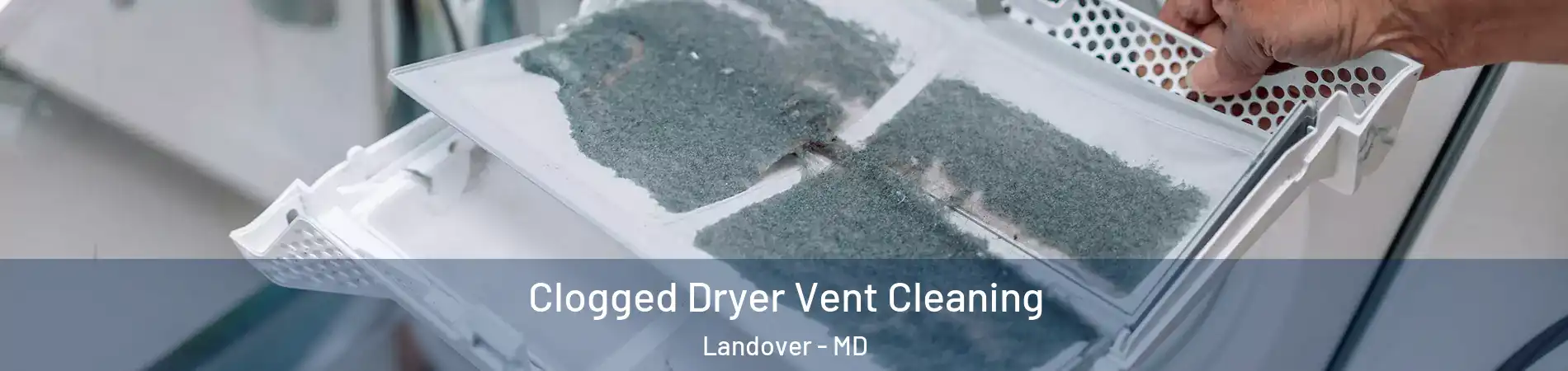  Clogged Dryer Vent Cleaning Landover - MD