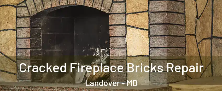  Cracked Fireplace Bricks Repair Landover - MD