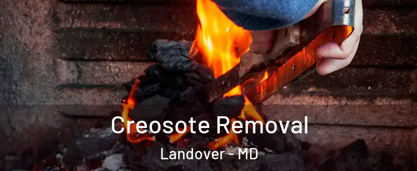  Creosote Removal Landover - MD