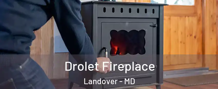  Drolet Fireplace Landover - MD