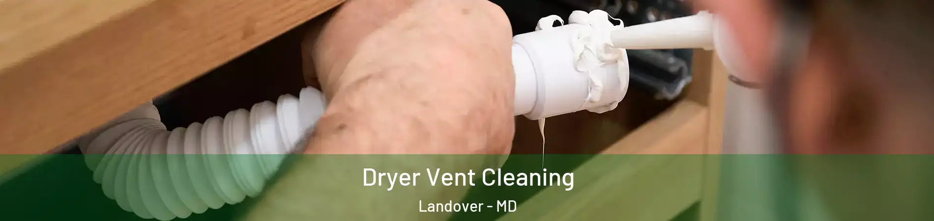  Dryer Vent Cleaning Landover - MD