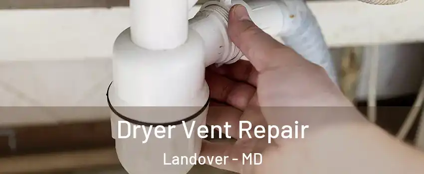  Dryer Vent Repair Landover - MD