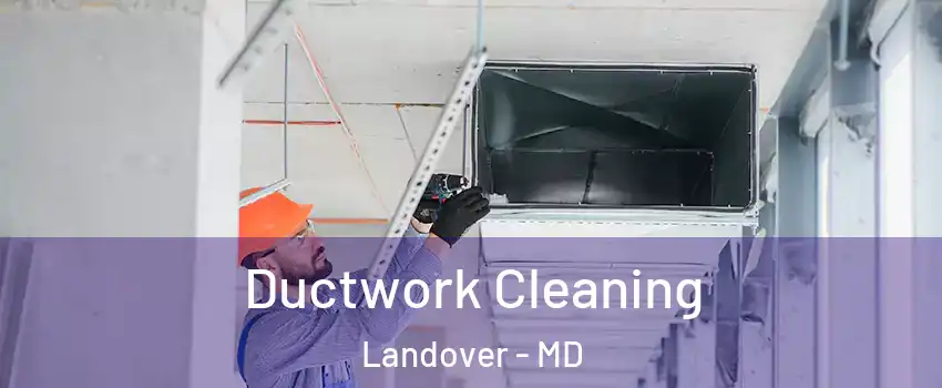 Ductwork Cleaning Landover - MD