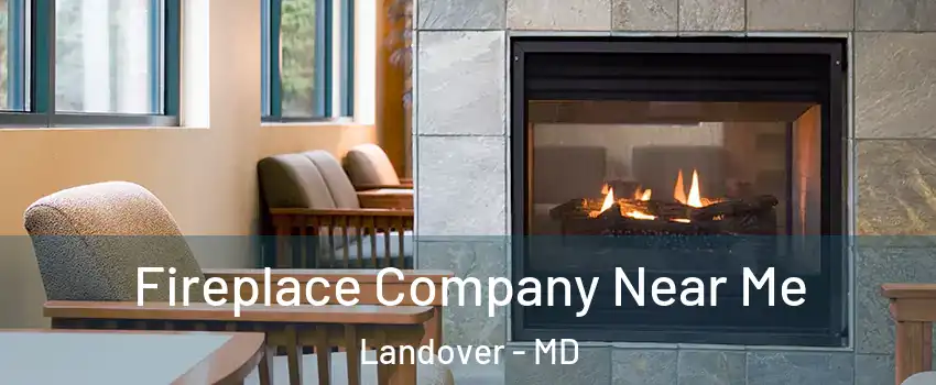  Fireplace Company Near Me Landover - MD