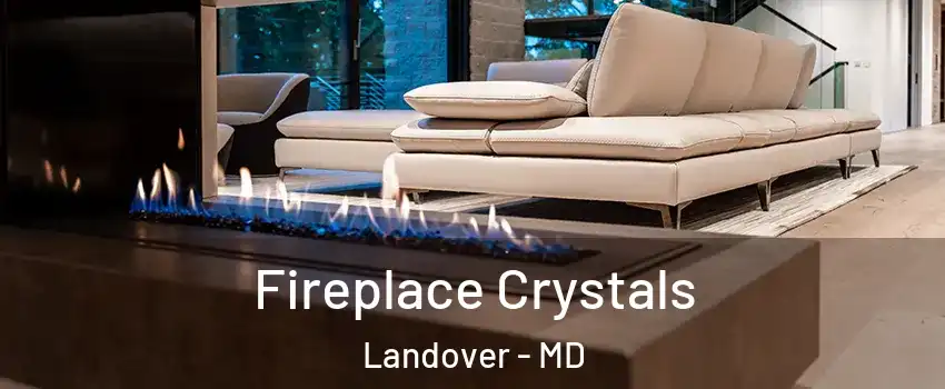  Fireplace Crystals Landover - MD