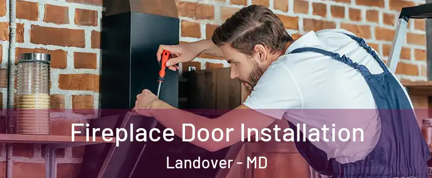  Fireplace Door Installation Landover - MD