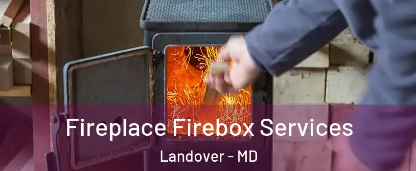  Fireplace Firebox Services Landover - MD