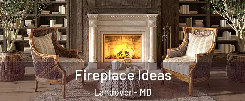  Fireplace Ideas Landover - MD