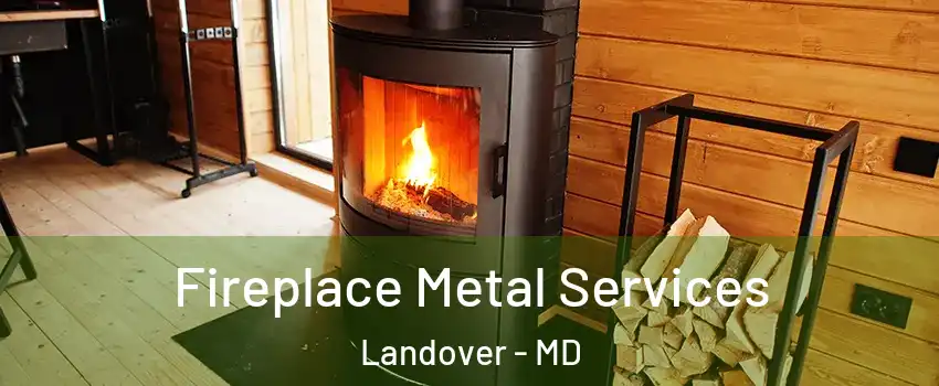 Fireplace Metal Services Landover - MD