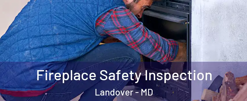  Fireplace Safety Inspection Landover - MD