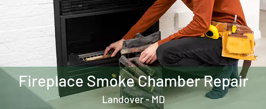  Fireplace Smoke Chamber Repair Landover - MD