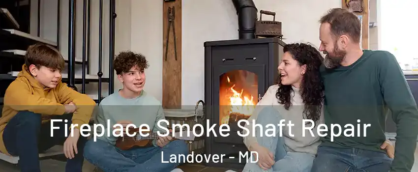  Fireplace Smoke Shaft Repair Landover - MD