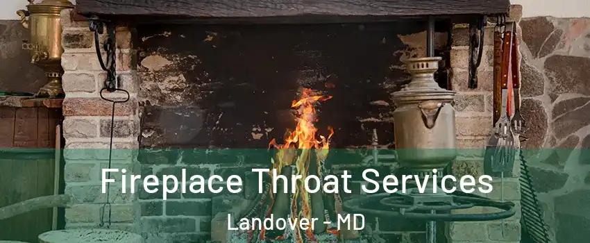  Fireplace Throat Services Landover - MD