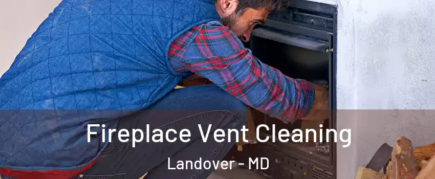  Fireplace Vent Cleaning Landover - MD