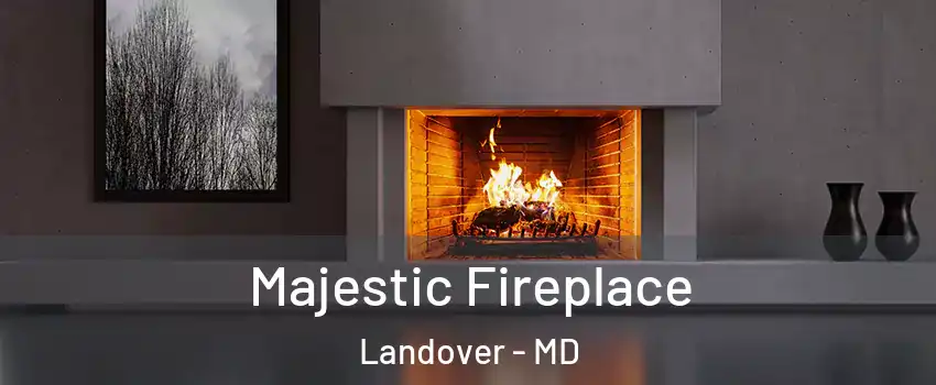  Majestic Fireplace Landover - MD