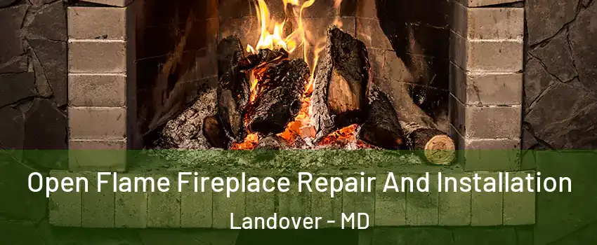  Open Flame Fireplace Repair And Installation Landover - MD