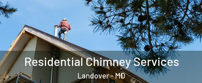  Residential Chimney Services Landover - MD