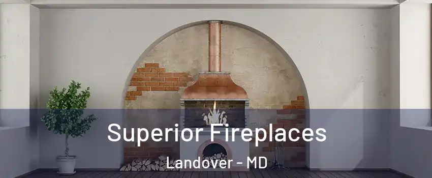  Superior Fireplaces Landover - MD