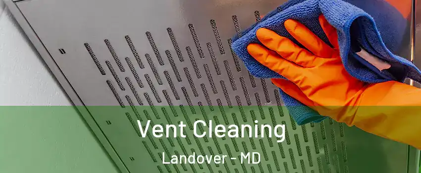  Vent Cleaning Landover - MD