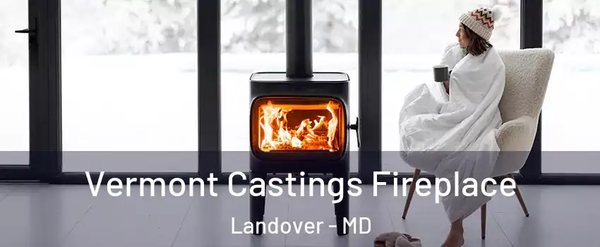  Vermont Castings Fireplace Landover - MD