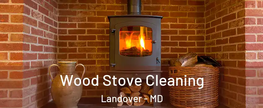  Wood Stove Cleaning Landover - MD